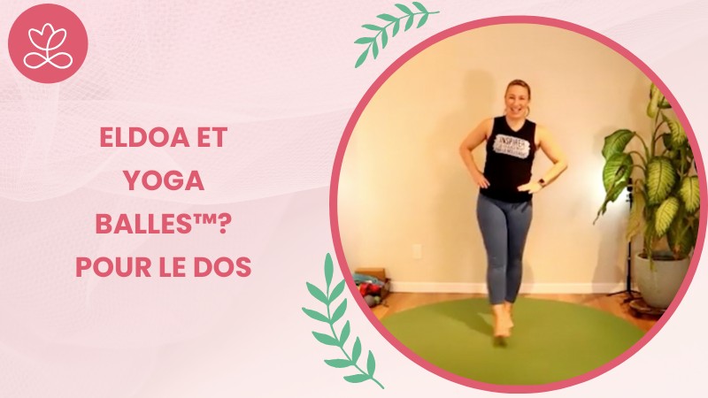 Jour 20. ELDOA et Yoga Balles™? pour le dos avec Julie Cadorette (65 min)